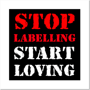 Stop labelling, start loving Posters and Art